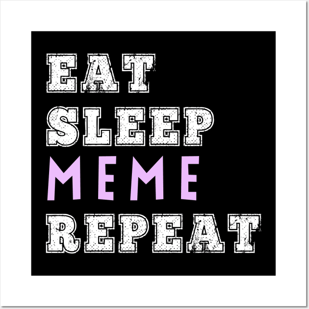 Eat Sleep Meme Repeat Memes Addict Funny Kids Teens Millennials Gift Wall Art by HuntTreasures